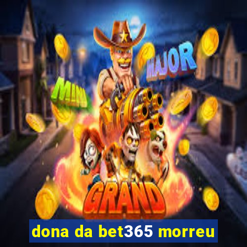 dona da bet365 morreu